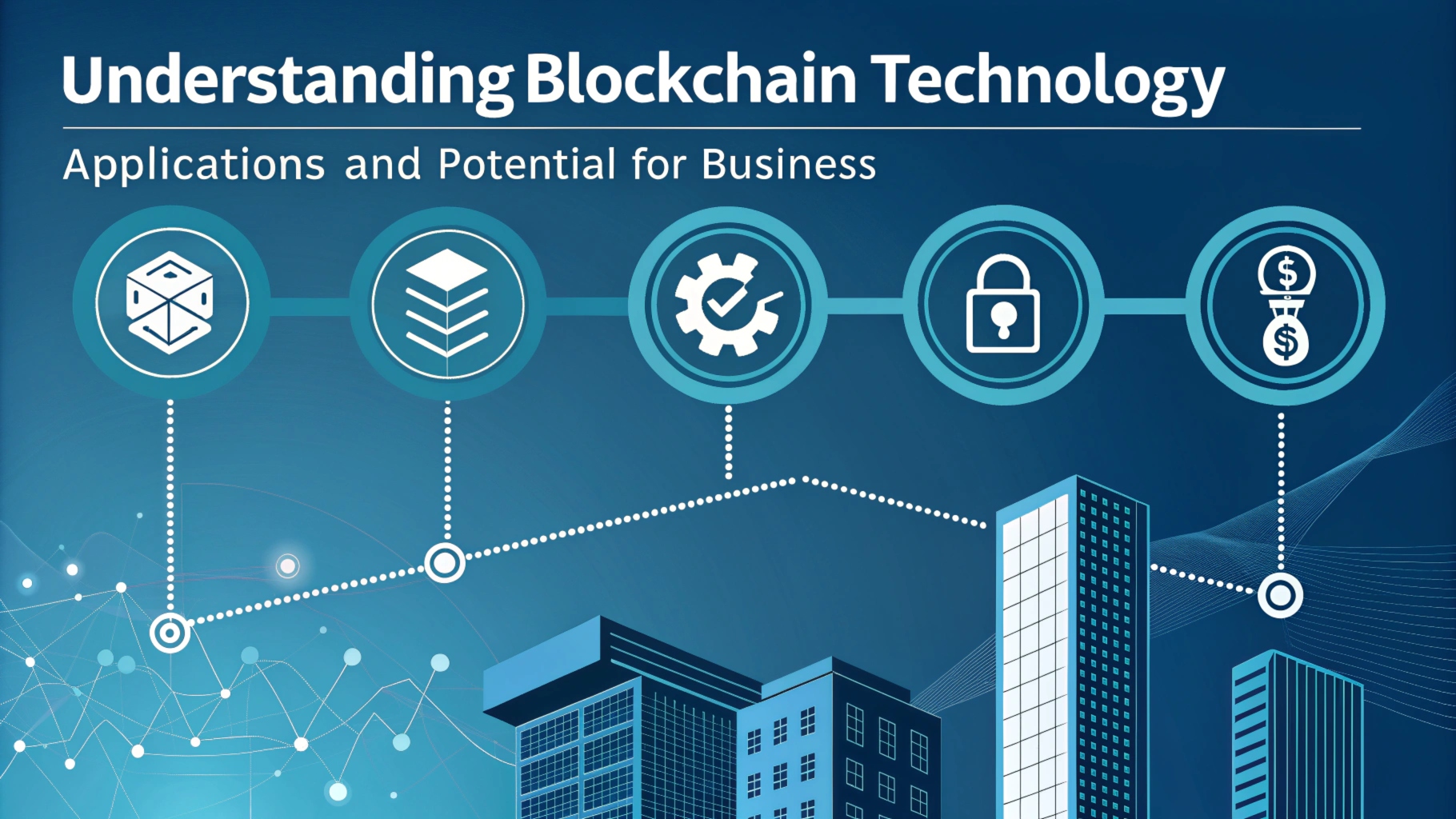 Understanding Blockchain Technology: Applications and Potential for Business